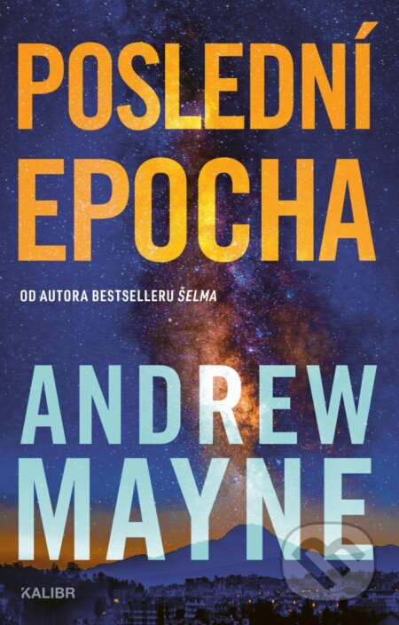 Kniha: Poslední epocha (Andrew Mayne). Kalibr, 2026 Kniha: Poslední epocha (Andrew Mayne). Kalibr, 2026