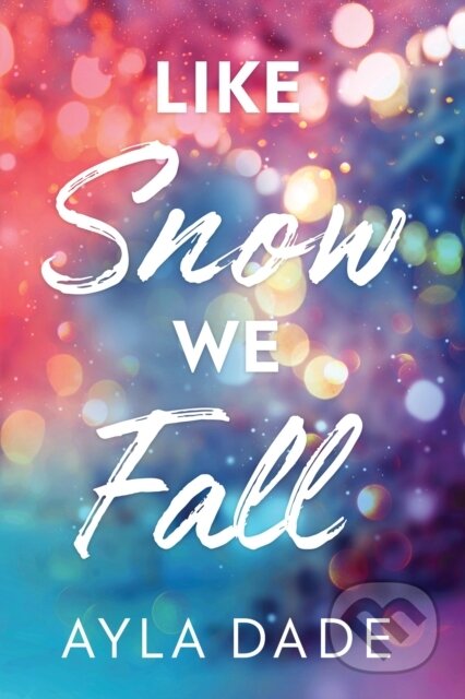 Kniha: Like Snow We Fall (Ayla Dade). Sourcebooks, 2025 Kniha: Like Snow We Fall (Ayla Dade). Sourcebooks, 2025