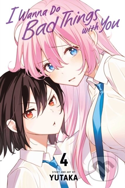 Kniha: I Wanna Do Bad Things with You, Vol. 4 (Yutaka). Viz Media, 2025 Kniha: I Wanna Do Bad Things with You, Vol. 4 (Yutaka). Viz Media, 2025