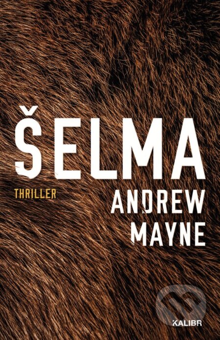 Kniha: Šelma (Andrew Mayne). Kalibr, 2025 Kniha: Šelma (Andrew Mayne). Kalibr, 2025