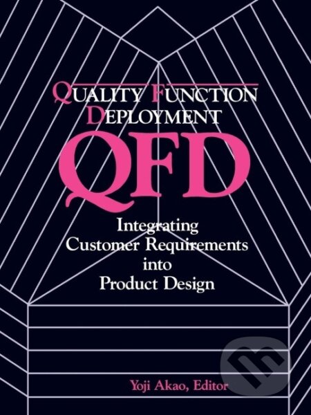Kniha: Quality Function Deployment (Yoji Akao). Productivity Press, 2004 Kniha: Quality Function Deployment (Yoji Akao). Productivity Press, 2004