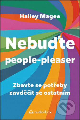 Kniha: Nebuďte people-pleaser (Hailey Magee). Audiolibrix, 2025 Kniha: Nebuďte people-pleaser (Hailey Magee). Audiolibrix, 2025