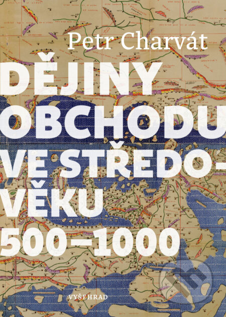 E-kniha: Dějiny obchodu ve středověku 500 - 1000 (Petr Charvát). Vyšehrad, 2025 E-kniha: Dějiny obchodu ve středověku 500 - 1000 (Petr Charvát). Vyšehrad, 2025