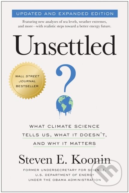Kniha: Unsettled (Updated and Expanded Edition) (Steven E. Koonin). BenBella Books, 2024 Kniha: Unsettled (Updated and Expanded Edition) (Steven E. Koonin). BenBella Books, 2024