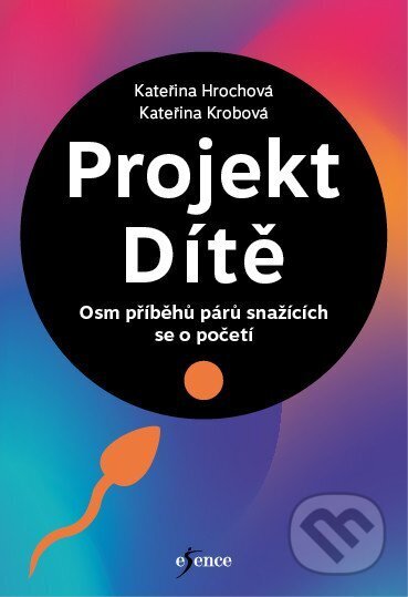 Kniha: Projekt Dítě (Kateřina Krobová a Kateřina Hrochová). Esence, 2025 Kniha: Projekt Dítě (Kateřina Krobová a Kateřina Hrochová). Esence, 2025