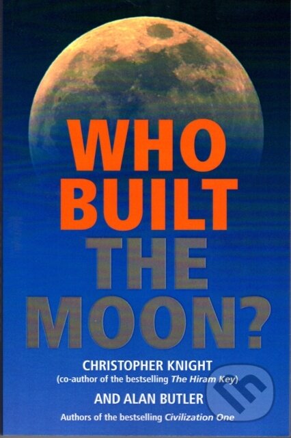 Kniha: Who Built the Moon? (Alan Butler a Christopher Knight). Watkins Publishing, 2007 Kniha: Who Built the Moon? (Alan Butler a Christopher Knight). Watkins Publishing, 2007