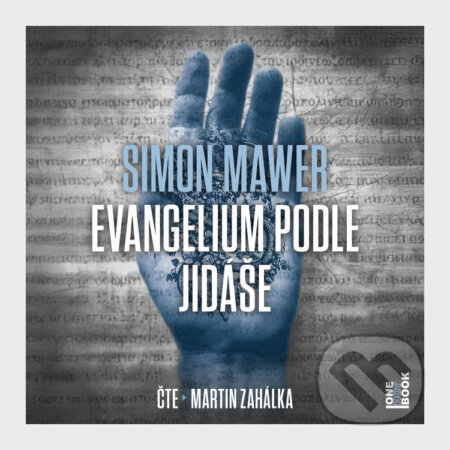 Audiokniha: Evangelium podle Jidáše (Simon Mawer). OneHotBook, 2025 Audiokniha: Evangelium podle Jidáše (Simon Mawer). OneHotBook, 2025