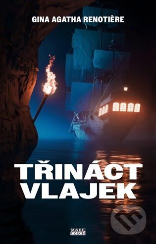 Kniha: Třináct vlajek (Gina Agatha Renoti?re). Mare-Czech, 2025 Kniha: Třináct vlajek (Gina Agatha Renoti?re). Mare-Czech, 2025