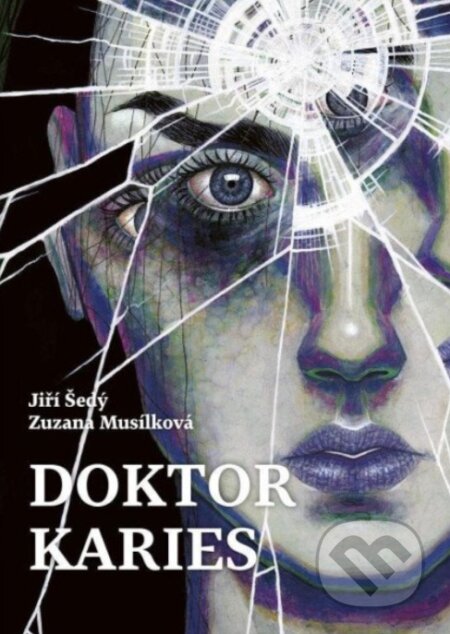 Kniha: Doktor Karies (Zuzana Musílková a Jiří Šedý). Galén, 2025 Kniha: Doktor Karies (Zuzana Musílková a Jiří Šedý). Galén, 2025