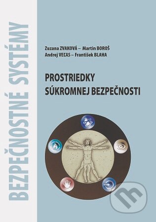 Kniha: Bezpečnostné systémy - Prostriedky súkromnej bezpečnosti (Zuzana Zvaková, Martin Boroš, Andrej Veľas a František Blaha). EDIS, 2025 Kniha: Bezpečnostné systémy - Prostriedky súkromnej bezpečnosti (Zuzana Zvaková, Martin Boroš, Andrej Veľas a František Blaha). EDIS, 2025