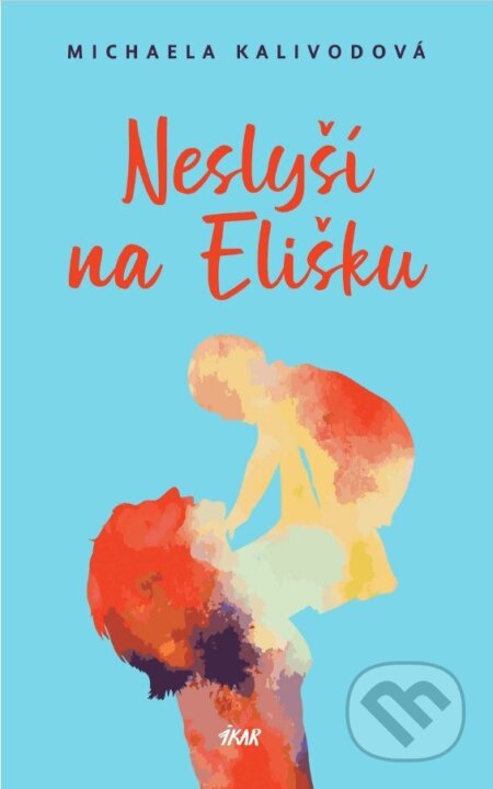 Kniha: Neslyší na Elišku (Michaela Kalivodová). Ikar CZ, 2026 Kniha: Neslyší na Elišku (Michaela Kalivodová). Ikar CZ, 2026