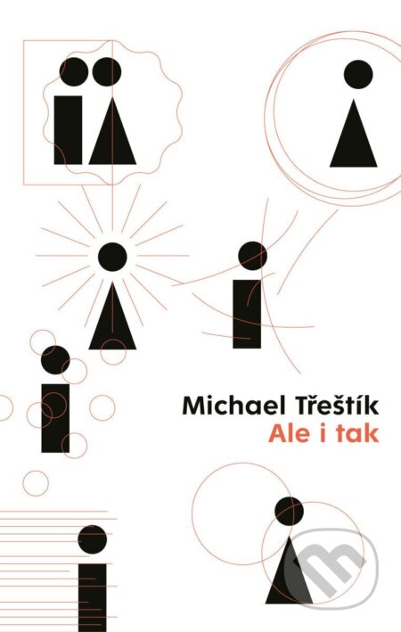 Kniha: Ale i tak (Michael Třeštík). Universum, 2025 Kniha: Ale i tak (Michael Třeštík). Universum, 2025