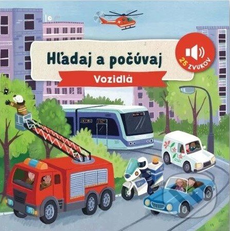 Kniha: Hľadaj a počúvaj: Vozidlá (Svojtka&Co.). Svojtka&Co., 2025 Kniha: Hľadaj a počúvaj: Vozidlá (Svojtka&Co.). Svojtka&Co., 2025