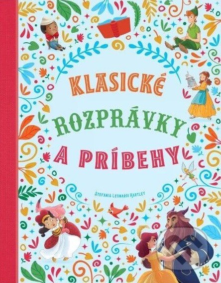 Kniha: Klasické rozprávky a príbehy (Stefania Leonardi Hartley). Svojtka&Co., 2025 Kniha: Klasické rozprávky a príbehy (Stefania Leonardi Hartley). Svojtka&Co., 2025