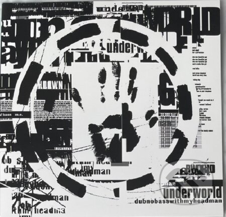 Hudobné CD: Underworld: Dubnobasswithmyheadman (Bertus). Bertus, 2025 Hudobné CD: Underworld: Dubnobasswithmyheadman (Bertus). Bertus, 2025