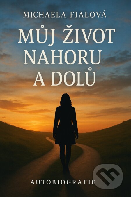 E-kniha: Můj život nahoru a dolů (Michaela Fialová). E-knihy jedou, 2025 E-kniha: Můj život nahoru a dolů (Michaela Fialová). E-knihy jedou, 2025