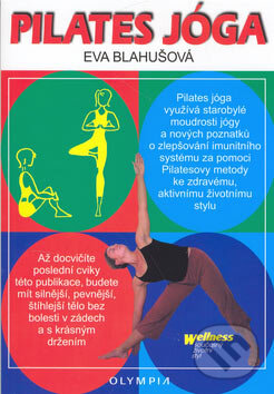 Kniha: Pilates jóga (Eva Blahušová). Olympia, 2006 Kniha: Pilates jóga (Eva Blahušová). Olympia, 2006