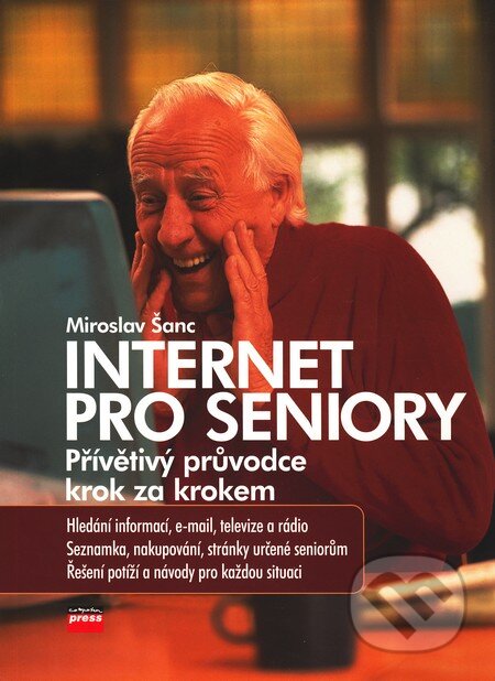 Kniha: Internet pro seniory (Miroslav Šanc). Computer Press, 2006 Kniha: Internet pro seniory (Miroslav Šanc). Computer Press, 2006