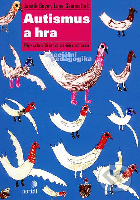Kniha: Autismus a hra (Jannik Beyer a Lone Gammeltoft). Portál, 2006 Kniha: Autismus a hra (Jannik Beyer a Lone Gammeltoft). Portál, 2006
