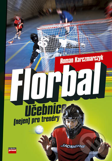Kniha: Florbal (Roman Karczmarczyk). Computer Press, 2006 Kniha: Florbal (Roman Karczmarczyk). Computer Press, 2006