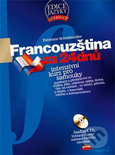 Kniha: Francouzština za 24 dnů (Fabienne Schreitmüller). Computer Press, 2006 Kniha: Francouzština za 24 dnů (Fabienne Schreitmüller). Computer Press, 2006