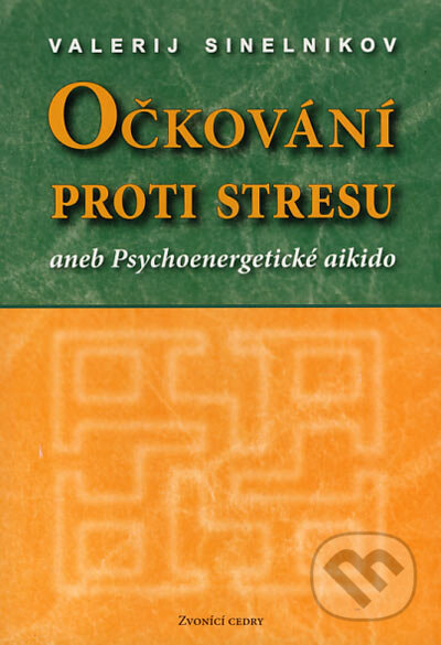 Kniha: Očkování proti stresu (Valerij Sinelnikov). Valentýna Lymarenko-Novodarská - Zvonící cedry, 2006 Kniha: Očkování proti stresu (Valerij Sinelnikov). Valentýna Lymarenko-Novodarská - Zvonící cedry, 2006