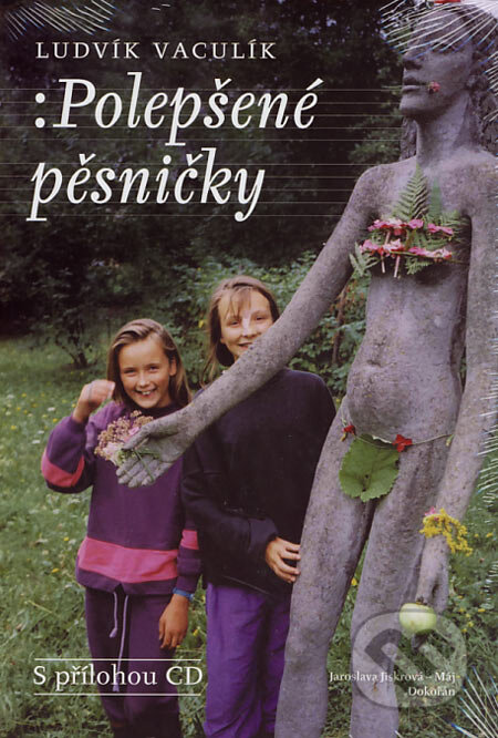 Kniha: Polepšené pěsničky + CD (Ludvík Vaculík). Dokořán, 2006 Kniha: Polepšené pěsničky + CD (Ludvík Vaculík). Dokořán, 2006