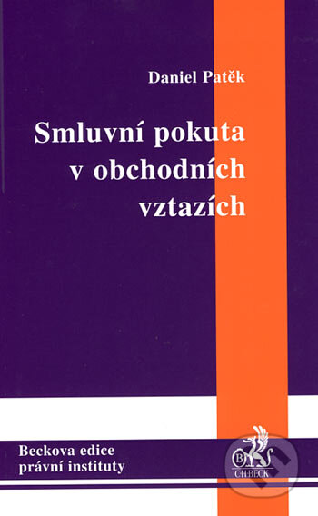 Kniha: Smluvní pokuta v obchodních vztazích (Daniel Patěk). C. H. Beck, 2006 Kniha: Smluvní pokuta v obchodních vztazích (Daniel Patěk). C. H. Beck, 2006