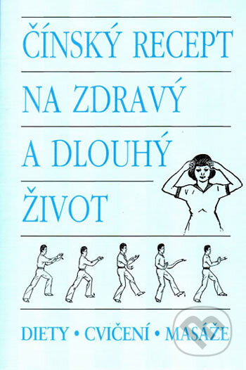Kniha: Čínský recept na zdravý a dlouhý život (Pragma). Pragma, 2006 Kniha: Čínský recept na zdravý a dlouhý život (Pragma). Pragma, 2006