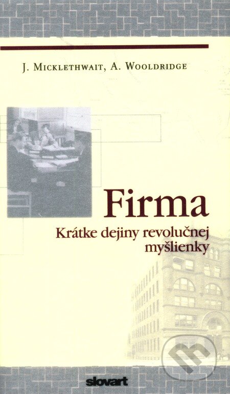 Kniha: Firma (John Mickhletwait). Slovart, 2006 Kniha: Firma (John Mickhletwait). Slovart, 2006