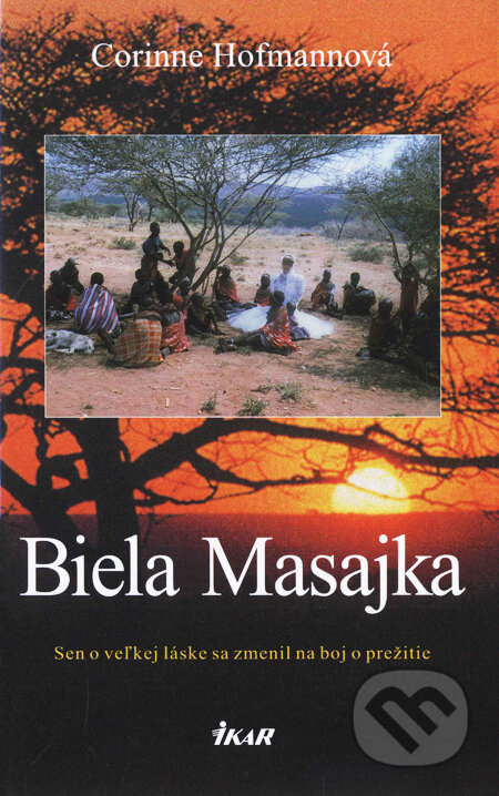 Kniha: Biela Masajka (Corinne Hofmann). Ikar, 2006 Kniha: Biela Masajka (Corinne Hofmann). Ikar, 2006