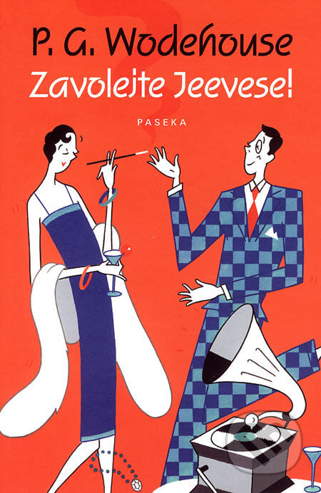 Kniha: Zavolejte Jeevese! (P.G. Wodehouse). Paseka, 2006 Kniha: Zavolejte Jeevese! (P.G. Wodehouse). Paseka, 2006