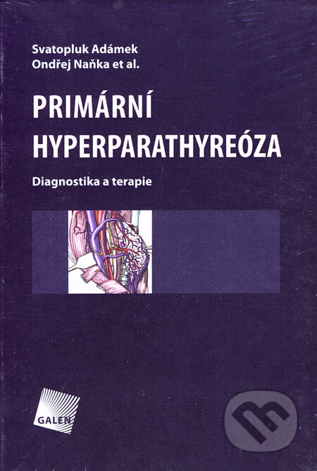 Kniha: Primární hyperparathyreóza (Ondřej Naňka, Svatopluk Adámek a kolektív). Galén, 2006 Kniha: Primární hyperparathyreóza (Ondřej Naňka, Svatopluk Adámek a kolektív). Galén, 2006