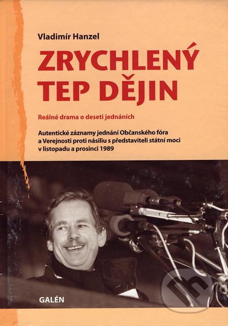 Kniha: Zrychlený tep dějin (Vladimír Hanzel). Galén, 2006 Kniha: Zrychlený tep dějin (Vladimír Hanzel). Galén, 2006
