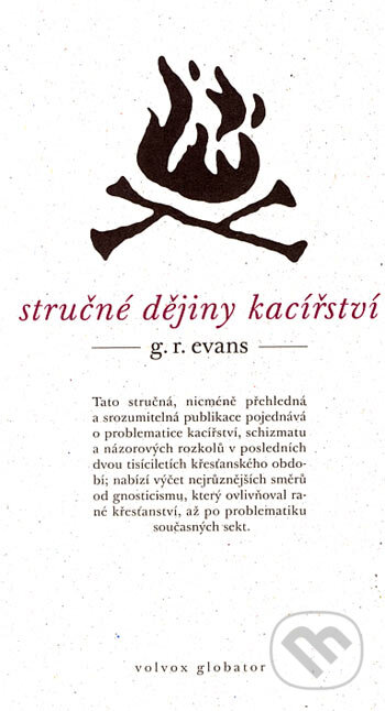 Kniha: Stručné dějiny kacířství (G. R. Evans). Volvox Globator, 2006 Kniha: Stručné dějiny kacířství (G. R. Evans). Volvox Globator, 2006