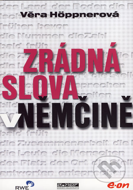 Kniha: Zrádná slova v němčině (Věra Höppnerová). Ekopress, 2006 Kniha: Zrádná slova v němčině (Věra Höppnerová). Ekopress, 2006