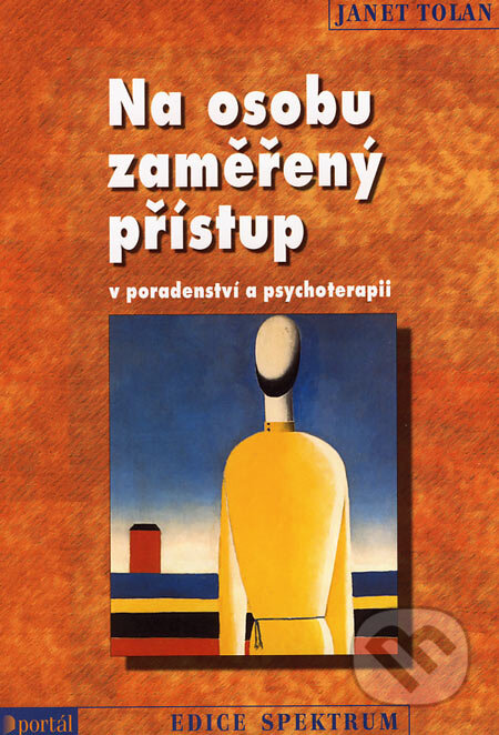 Kniha: Na osobu zaměřený přístup (Janet Tolan). Portál, 2007 Kniha: Na osobu zaměřený přístup (Janet Tolan). Portál, 2007