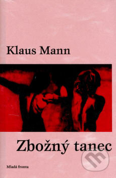 Kniha: Zbožný tanec (Klaus Mann). Mladá fronta, 2006 Kniha: Zbožný tanec (Klaus Mann). Mladá fronta, 2006