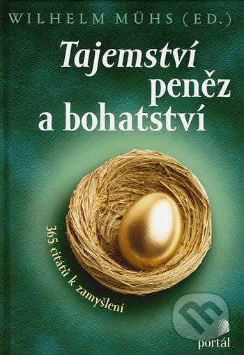 Kniha: Tajemství peněz a bohatství (Wilhelm Mühs). Portál, 2006 Kniha: Tajemství peněz a bohatství (Wilhelm Mühs). Portál, 2006