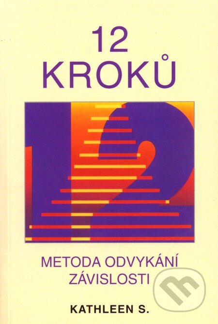 Kniha: 12 kroků (Kathleen S.). Pragma, 2006 Kniha: 12 kroků (Kathleen S.). Pragma, 2006