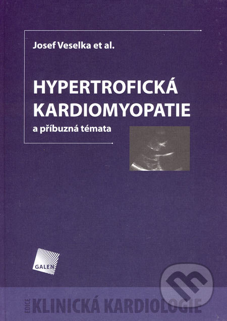 Hypertrofická kardiomyopatie - Josef Veselka a kol., Galén, 2006