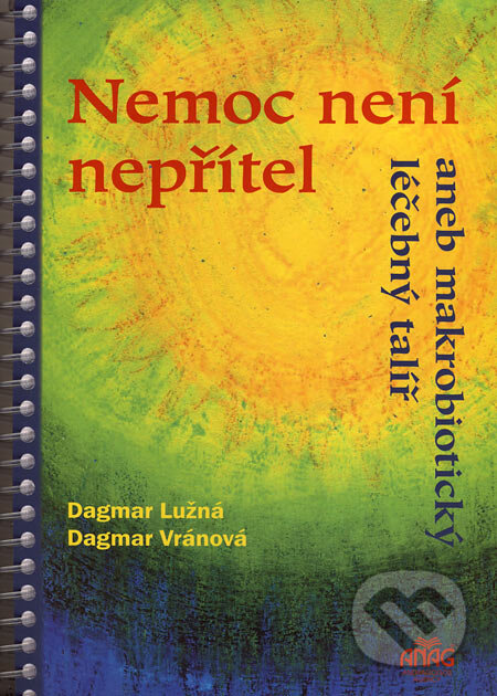 Kniha: Nemoc není nepřítel (Dagmar Lužná a Dagmar Vránová). ANAG, 2006 Kniha: Nemoc není nepřítel (Dagmar Lužná a Dagmar Vránová). ANAG, 2006