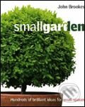 Kniha: Small Garden (John Brookes). Dorling Kindersley, 2006 Kniha: Small Garden (John Brookes). Dorling Kindersley, 2006