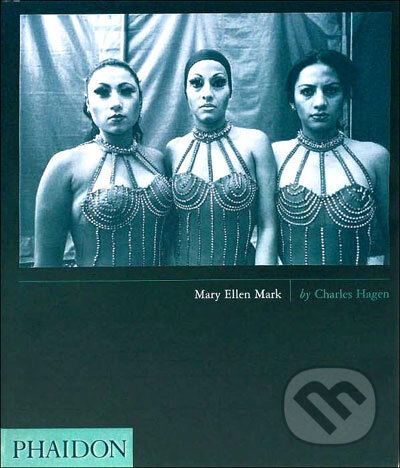 Kniha: Mary Ellen Mark (Charles Hagan). Phaidon, 2006 Kniha: Mary Ellen Mark (Charles Hagan). Phaidon, 2006
