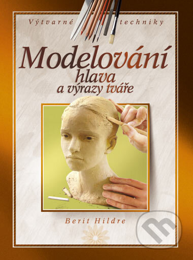 Modelování - hlava a výrazy tváře - Berit Hildre, Computer Press, 2007