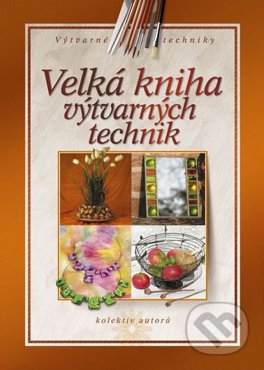 Kniha: Velká kniha výtvarných technik (Hana Krejsová, Helena Řeřábková, Lucie Kyselová, Markéta Lukáčová, Martina Molnárová, Michaela Šmikmátorová, Monika Jankůj, Petr Matuška a Zdena Sitarčíková). CPRESS, 2007 Kniha: Velká kniha výtvarných technik (Hana Krejsová, Helena Řeřábková, Lucie Kyselová, Markéta Lukáčová, Martina Molnárová, Michaela Šmikmátorová, Monika Jankůj, Petr Matuška a Zdena Sitarčíková). CPRESS, 2007