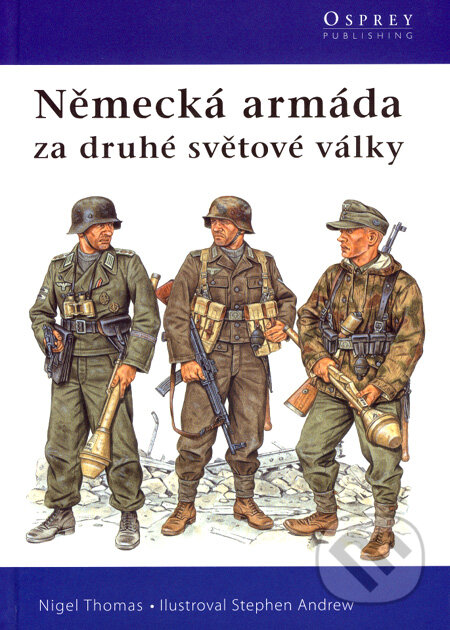 Kniha: Německá armáda za druhé světové války (Nigel Thomas). Computer Press, 2007 Kniha: Německá armáda za druhé světové války (Nigel Thomas). Computer Press, 2007