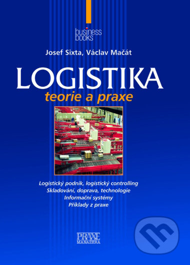 Kniha: Logistika (Josef Sixta a Václav Mačát). Computer Press, 2005 Kniha: Logistika (Josef Sixta a Václav Mačát). Computer Press, 2005