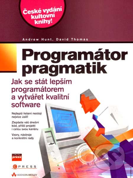 Kniha: Programátor pragmatik (Andrew Hunt a David Thomas). Computer Press, 2007 Kniha: Programátor pragmatik (Andrew Hunt a David Thomas). Computer Press, 2007