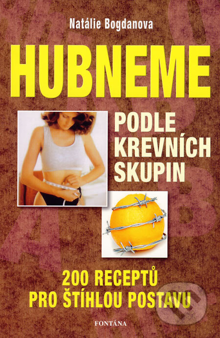 Kniha: Hubneme podle krevních skupin (Natálie Bogdanova). Fontána, 2006 Kniha: Hubneme podle krevních skupin (Natálie Bogdanova). Fontána, 2006